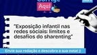Redação Nota Mil Desafios da Exposição Infantil nas Redes Sociais